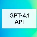 OpenAI发布GPT-4.1指令提示工程指南