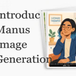 Manus推出图像生成Agent：从文字到视觉 AI任务执行新革命
